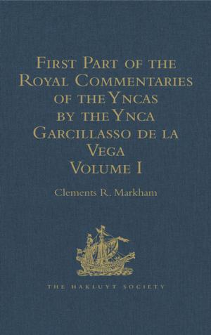Cover of the book First Part of the Royal Commentaries of the Yncas by the Ynca Garcillasso de la Vega by 