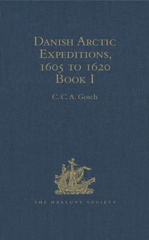 Cover of the book Danish Arctic Expeditions, 1605 to 1620 by Susan H.Foster- Cohen