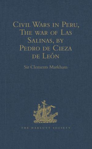 Cover of the book Civil Wars in Peru, The war of Las Salinas, by Pedro de Cieza de León by 馬丁．普赫納, Martin Puchner