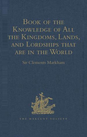 Cover of the book Book of the Knowledge of All the Kingdoms, Lands, and Lordships that are in the World by 