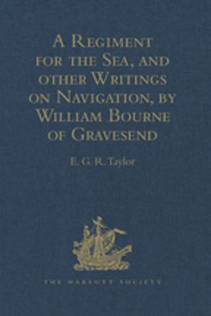 Cover of the book A Regiment for the Sea, and other Writings on Navigation, by William Bourne of Gravesend, a Gunner, c.1535-1582 by Alison Howe