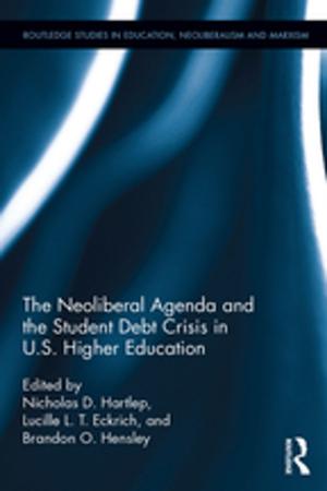 Cover of the book The Neoliberal Agenda and the Student Debt Crisis in U.S. Higher Education by Kristine Gritter, Kathryn Schoon-Tanis, Matthew Althoff