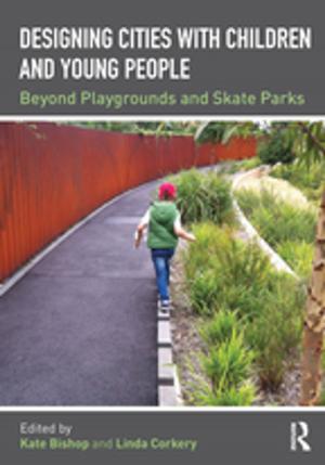 Cover of the book Designing Cities with Children and Young People by Paul Cloke, Philip Crang, Mark Goodwin