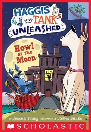 Cover of the book Howl at the Moon: A Branches Book (Haggis and Tank Unleashed #3) by Michele Wong McSween