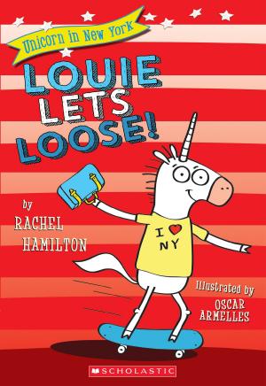 Cover of the book Louie Lets Loose! (Unicorn in New York #1) by Dav Pilkey