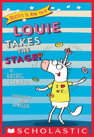 bigCover of the book Louie Takes the Stage! (Unicorn in New York #2) by 