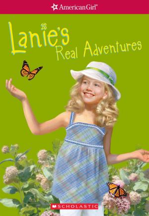Cover of the book Lanie's Real Adventures (American Girl: Girl of the Year 2010, Book 2) by Alyssa Milano, Debbie Rigaud