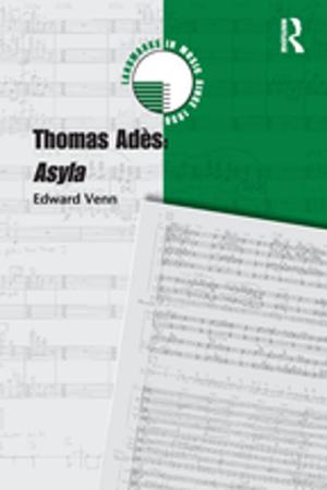 Cover of the book Thomas Adès: Asyla by Oswaldo Lorenzo, Peter Kawalek, Leigh Wharton