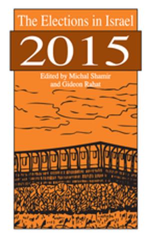 Cover of the book The Elections in Israel 2015 by Weipeng Yang, Hui Li