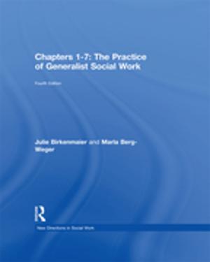 Cover of the book Chapters 1-7: The Practice of Generalist Social Work by Mark E. Rushefsky, Mark E Rushefsky