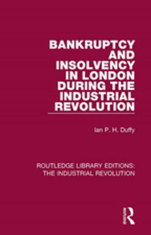 Cover of the book Bankruptcy and Insolvency in London During the Industrial Revolution by John Caputo