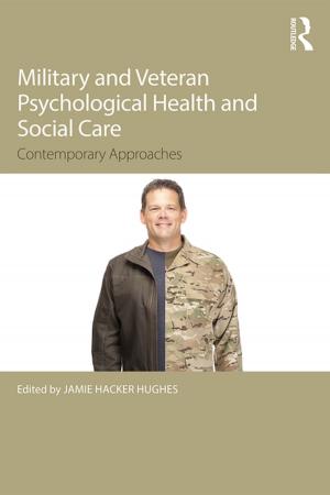 Cover of the book Military Veteran Psychological Health and Social Care by 