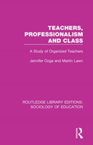 Book cover of Teachers, Professionalism and Class