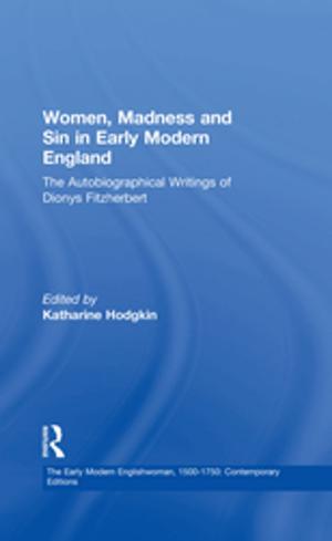 Cover of the book Women, Madness and Sin in Early Modern England by Nigel Dudley