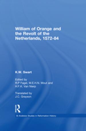 Cover of the book William of Orange and the Revolt of the Netherlands, 1572-84 by Jack Kalpakian
