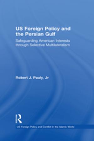 Cover of the book US Foreign Policy and the Persian Gulf by Morris Nitsun