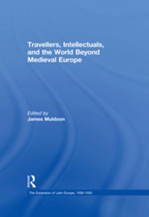 Cover of the book Travellers, Intellectuals, and the World Beyond Medieval Europe by Nancy Catty