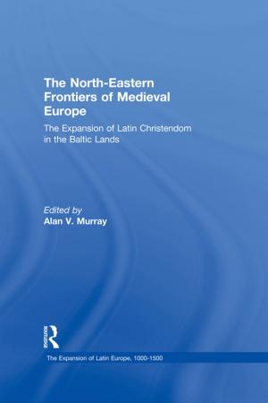 Cover of the book The North-Eastern Frontiers of Medieval Europe by Heidi Collins, Jose Claudio Terra, Cindy Gordon