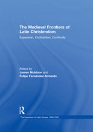 Cover of the book The Medieval Frontiers of Latin Christendom by Marco Vieira, Jonathan Grix