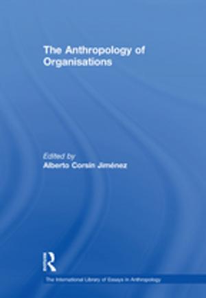 Cover of the book The Anthropology of Organisations by Yogesh Atal