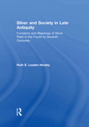 Cover of the book Silver and Society in Late Antiquity by Tracy Lapworth, Deborah Cook