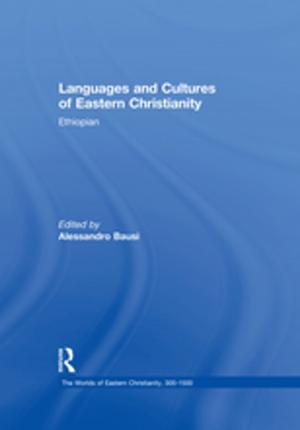 Cover of the book Languages and Cultures of Eastern Christianity: Ethiopian by Robert A. Hackett, Susan Forde, Shane Gunster, Kerrie Foxwell-Norton