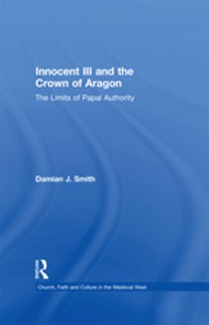 Cover of the book Innocent III and the Crown of Aragon by Kim D. Reimann