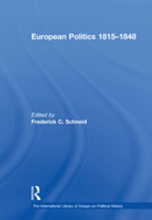 Cover of the book European Politics 1815–1848 by Cyrus Bina, Laurie M. Clements, Chuck Davis