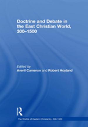 Cover of the book Doctrine and Debate in the East Christian World, 300–1500 by Rosaleen Duffy, Mick Smith