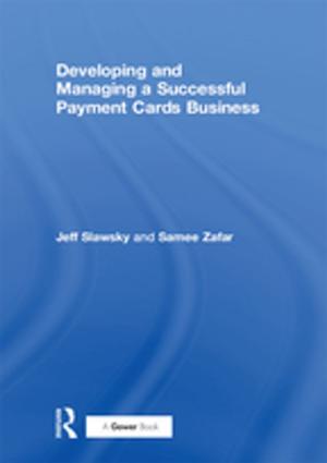 Cover of the book Developing and Managing a Successful Payment Cards Business by 