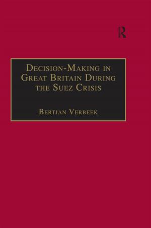 Cover of the book Decision-Making in Great Britain During the Suez Crisis by Elisabeth Salter