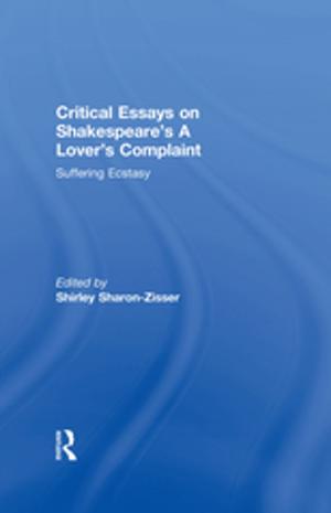 Cover of the book Critical Essays on Shakespeare's A Lover's Complaint by Morgan White