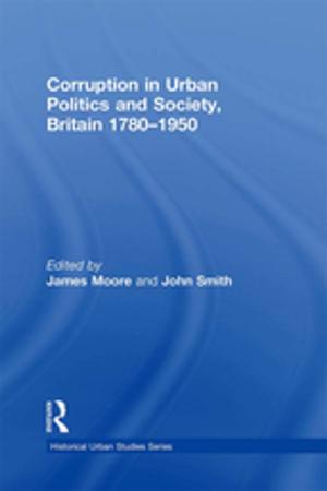 Book cover of Corruption in Urban Politics and Society, Britain 1780–1950