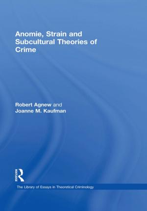 Cover of the book Anomie, Strain and Subcultural Theories of Crime by Peter Curwen, Jason Whalley
