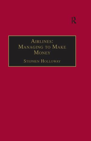 Cover of the book Airlines: Managing to Make Money by 