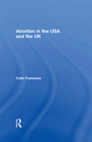 Cover of the book Abortion in the USA and the UK by Julian Cooke, Tim Young, Michael Ashcroft, Andrew Taylor, John Kimball, David Martowski, LeRoy Lambert, Michael Sturley