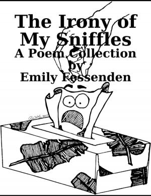 Cover of the book The Irony of My Sniffles by Garrison Clifford Gibson