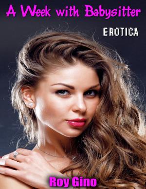 Cover of the book Erotica: A Week With Babysitter by Stormy Meldrum