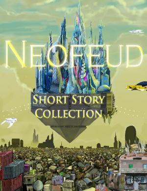 Cover of the book Neofeud - The Short Story Collection by K.R. Griffiths