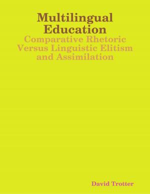 Cover of the book Multilingual Education: Comparative Rhetoric Versus Linguistic Elitism and Assimilation by John Addington Symonds