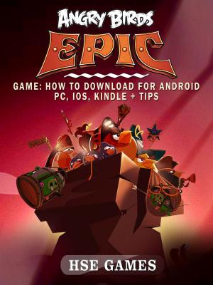 Book cover of Angry Birds Epic Game: How to Download for Android PC, iOS, Kindle + Tips
