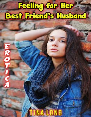 Cover of the book Erotica: Feeling for Her Best Friend’s Husband by Scarlet Hudson