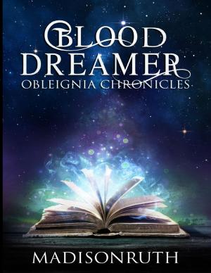 Cover of the book Blood Dreamer: Obleignia Chronicles by William Huang