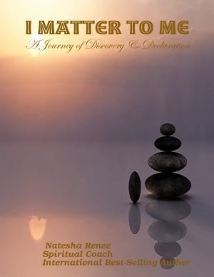 Book cover of I Matter to Me - A Journey of Discovery and Declaration