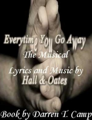 Cover of the book Everytime You Go Away: The Musical by Charley Mayhew
