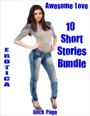 Cover of the book Erotica: Awesome Love: 10 Short Stories Bundle by Isa Adam