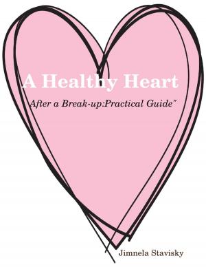 Cover of the book A Healthy Heart "After a Break-up: Practical Guide" by Livia P. Karden