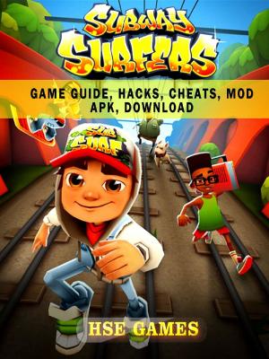 Cover of Subway Surfers Game Guide, Hacks, Cheats, Mod Apk, Download