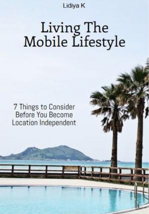 Cover of How to Become Location Independent and Live The Mobile Lifestyle