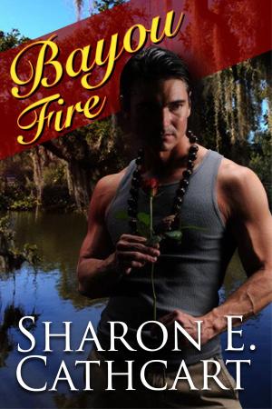 Cover of the book Bayou Fire by Sharon E. Cathcart